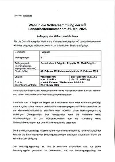 Die Bekanntmachung des Wählerverzeichnisses für die Wahl zur Vollversammlung der NÖ Landarbeiterkammer ist öffentlich einsehbar. Die Einsichtnahme ist vom 09. Februar 2026 bis einschließlich 13. Februar 2026 im Gemeindeamt Prigglitz, Prigglitz 39, 2640 Prigglitz möglich.