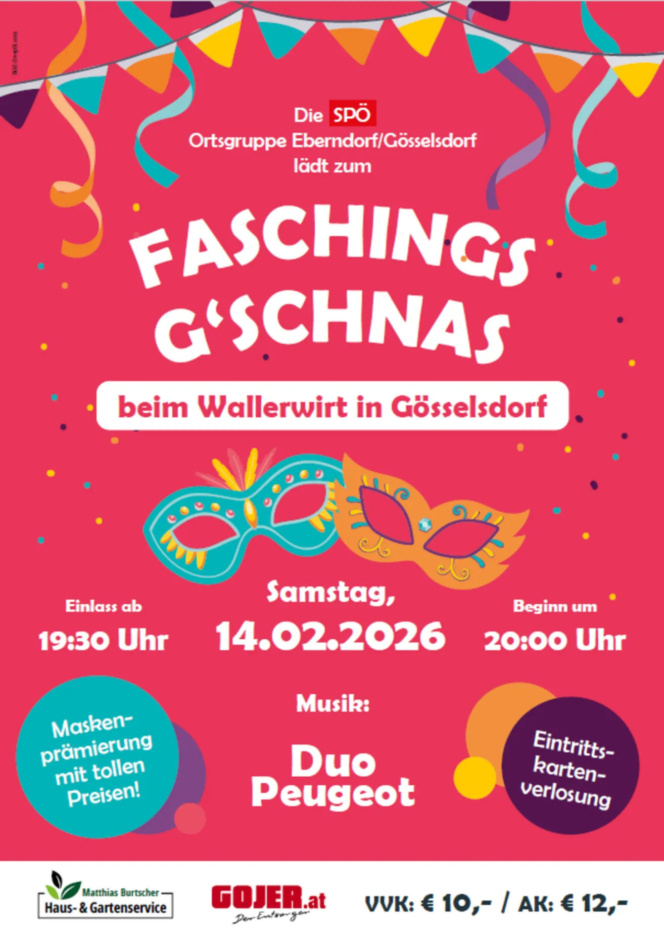 Das Faschings Gschnas-Event im Wallerwirt in Goesselsdorf beginnt am 14.02.2026 um 20:00 Uhr. Der Eintritt öffnet um 19:30 Uhr. Musik von Duo Peugeot. Masken werden mit Preisen belohnt.