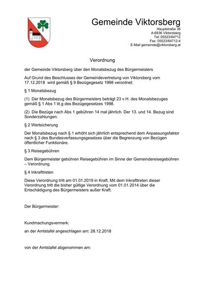 Die Verordnung der Gemeinde Viktorsberg über den Monatsbezug des Bürgermeisters. Gemäß dem Beschluss der Gemeindevertretung von Viktorsberg vom 17.12.2018 wird gemäß § 9 Bezügengesetz 1998 erlassen. Die Verordnung beinhaltet Details zu Monatsbezug, Versicherung, Reisekosten und dem Inkrafttreten.
