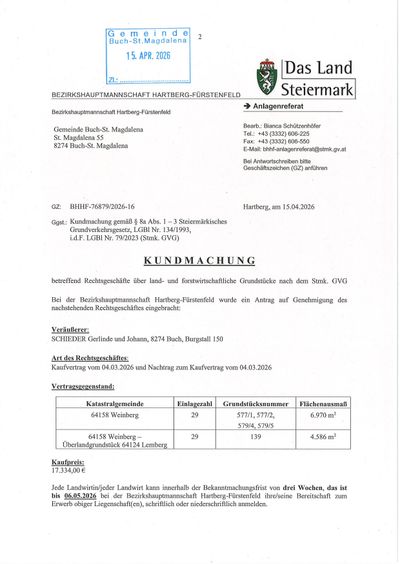 Bezirkshauptmannschaft Hartberg-Fürstenfeld, Buch-St. Magdalena. Kontakt: Bianca Schützhöfer, +43 (3332) 606-225, Fax: +43 (3332) 606-550, E-Mail: bhh-anlagenreferat@stmk.gv.at. Bekanntmachung vom 15.04.2026. Rechtliche Mitteilung über die Genehmigung des bevorstehenden Rechtsgeschäfts.