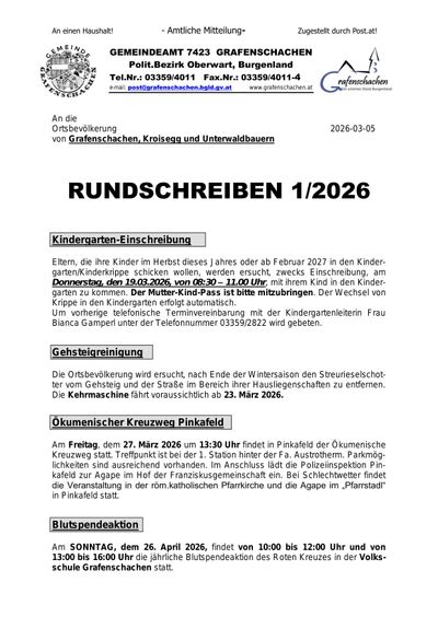 Von der Gemeinde Grafenschachen, Kroisegg und Unterwaldbauern. Rundschreiben 1/2026. Kindergarten-Einschreibung: Eltern, die ihre Kinder im Herbst dieses Jahres oder ab Februar 2027 in den Kindergärten/Kinderkrippen schicken wollen, werden ersucht, am Donnerstag, den 19.03.2026, von 08:30-11:00 Uhr, mit ihrem Kind in den Kindergärten zu kommen. Der Wechsel von Krippe in den Kindergarten erfolgt automatisch. Gehsteigreinigung: Nach Ende der Wintersaison wird der Streueiselschotter vom Gehsteig und der Straße im Bereich ihrer Hausliegenschaften entfernt. Die Kehrmaschine fährt voraussichtlich ab 23. März 2026.