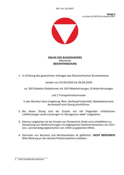 Offizielle Bekanntmachung des Österreichischen Bundesheeres über eine militärische Übung vom 24.08.2026 bis 28.08.2026 mit ca. 300 Soldaten, 100 Fahrzeugen und 6 Panzern in bestimmten Regionen. Keine tief fliegenden Flugzeuge oder pyrotechnische Vorführungen geplant. Umgang mit Munition streng verboten.