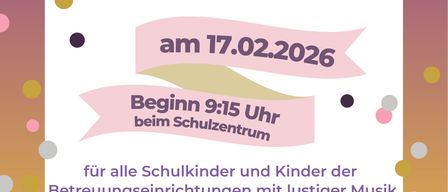 Plakat für den Faschingsumzug der Gemeinde am 17.02.2026. Beginn um 9:15 Uhr am Schulzentrum. Für alle Schulkinder und Kinder der Betreuungseinrichtungen mit lustiger Musik. Karte zeigt Route vom Haar Salon ESSL.