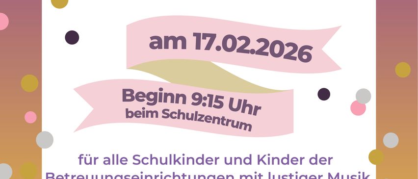 Plakat für den Faschingsumzug der Gemeinde am 17.02.2026. Beginn um 9:15 Uhr am Schulzentrum. Für alle Schulkinder und Kinder der Betreuungseinrichtungen mit lustiger Musik. Karte zeigt Route vom Haar Salon ESSL.