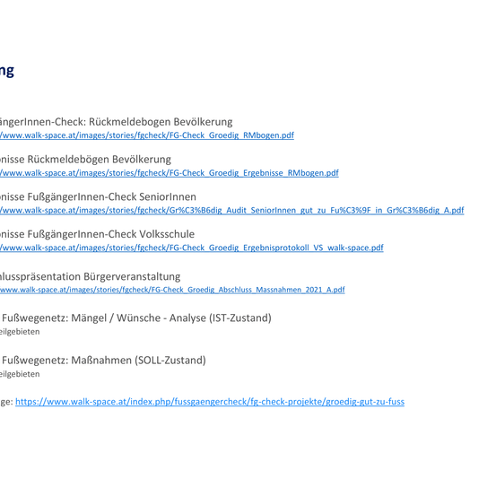 Verschiedene Berichte und Analysen zum FG-Check-Projekt, einschließlich Rückmeldebogen Bevölkerung, FußgängerInnen-Check und einer Präsentation zur Bürgerversammlung. Links zu PDF-Dateien bieten Zugang zu detaillierten Ergebnissen und Protokollen.