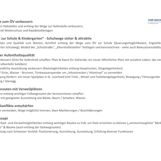 Verbesserung des öffentlichen Verkehrs und der Fußwege; Steigerung des Wetterschutzes und der Fahrradabstellplätze; sichere und attraktive Schul- und Kindergartenwege; Komfort auf dem Weg; Berücksichtigung von Wartezeiten, Haltestellen; Modell der "Schulstraße"; Installation fester und gekennzeichneter Seniorenhaltestellen.