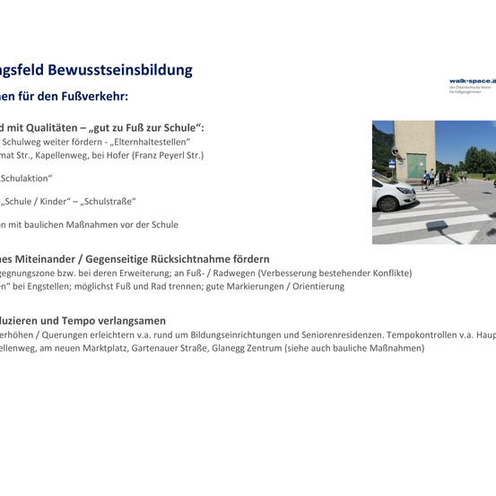 Bewusstseinsbildung mit Qualitäten - "gut zu Fuß zur Schule": Weiterführung mit Qualität, "Fußgängerbereiche", "mat Str., Kapellnerweg, bei Hofer (Franz Peyerl Str.) Schulaktion", "Schule/Kinder" - "Schulstraße", mit baulichen Maßnahmen vor der Schule.