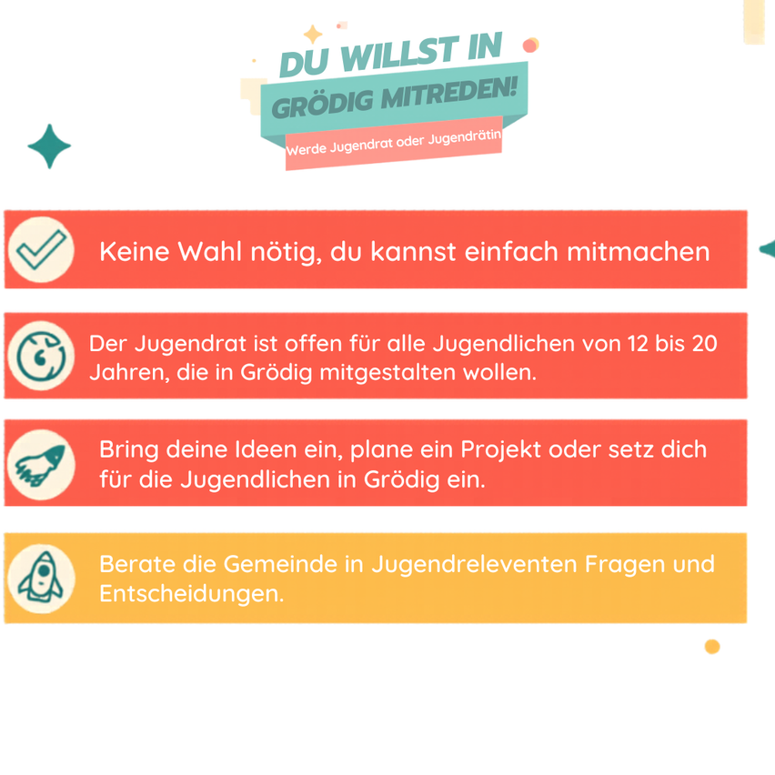 Das Bild zeigt ein Plakat für den Grödiger Jugendrat. Es heißt, dass keine Auswahl erforderlich ist und zur Teilnahme ermutigt wird. Es wird auch erwähnt, dass der Jugendrat für alle Jugendlichen im Alter von 12 bis 20 Jahren offen ist, die in Grödig mitwirken möchten.