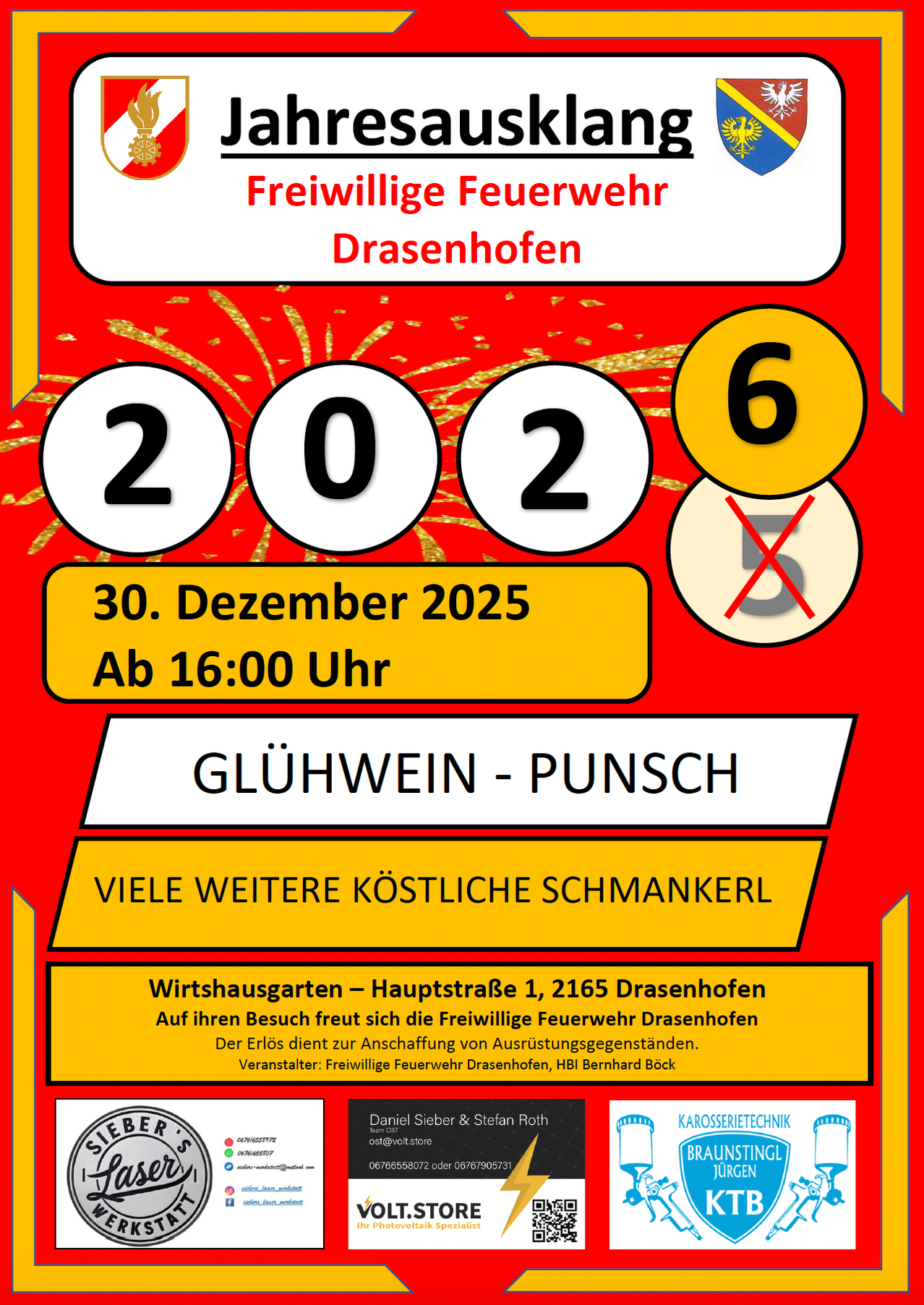 Rotes Plakat für die Veranstaltung der Freiwilligen Feuerwehr Drasenhofen am 30. Dezember 2025, Beginn um 16:00 Uhr. Zeigt die Zahlen 2, 0, 2, 6 und ein Kreuz. Bietet Glühwein und Punsch, verschiedene Köstlichkeiten und ein festliches Ambiente im Wirtshausgarten an der Hauptstraße. Erlös für den Erwerb von Ausrüstungsgegenständen. Veranstaltet von der Freiwilligen Feuerwehr Drasenhofen, HBI Bernhard Bock.