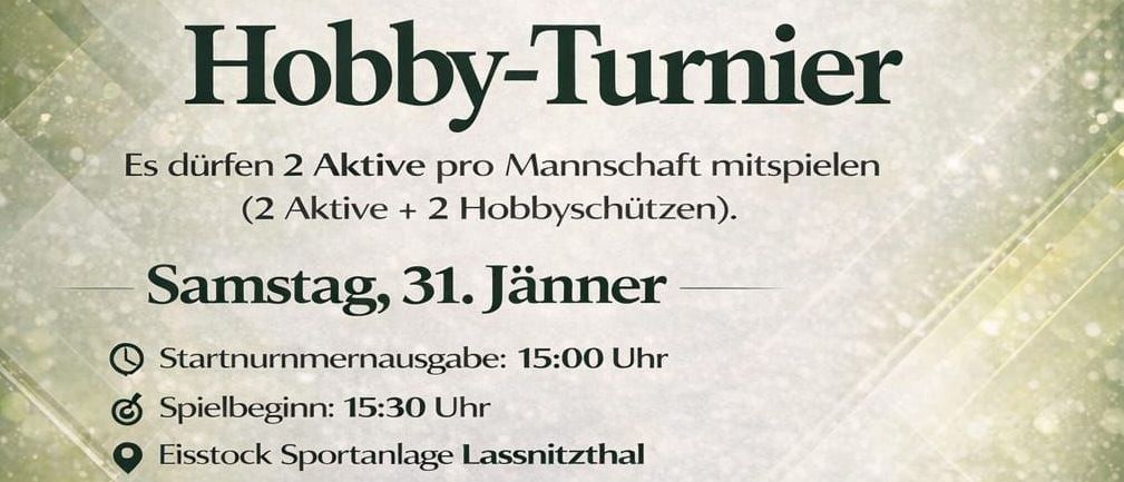 Einladung zu Hobby-Turner am Samstag, 31. Jänner. Beginn um 15:00. Ort: Eisstock Sportanlage Lassnitzthal. Kontakt: Horst Wollinger, 0664 43 32 226.