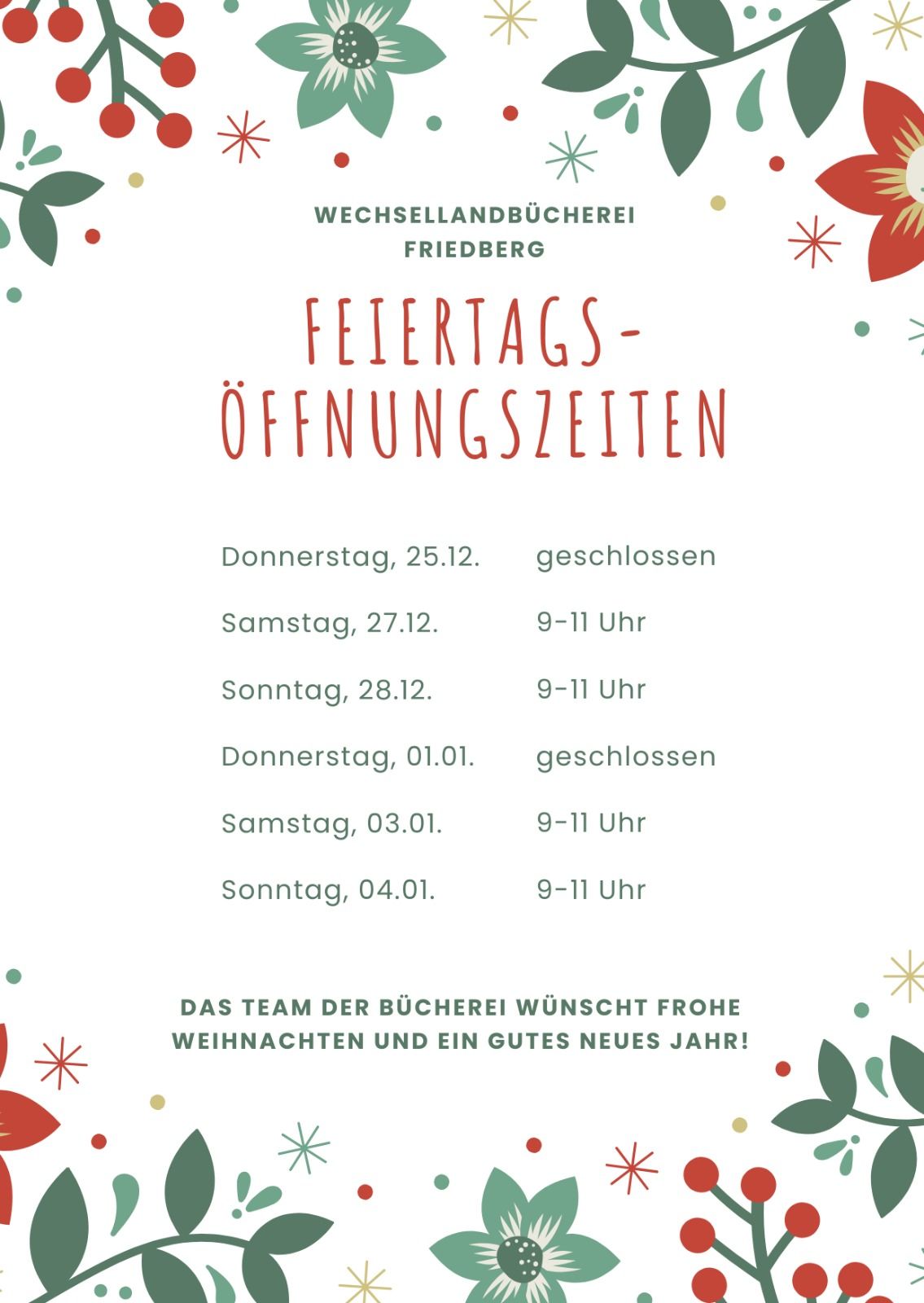Die Wechsellandbucherei in Friedberg informiert über Feiertags-Öffnungszeiten. Geschlossen am 25.12. und 01.01. Geöffnet 9-11 Uhr samstags und sonntags. Das Team wünscht frohe Weihnachten und ein gutes neues Jahr!