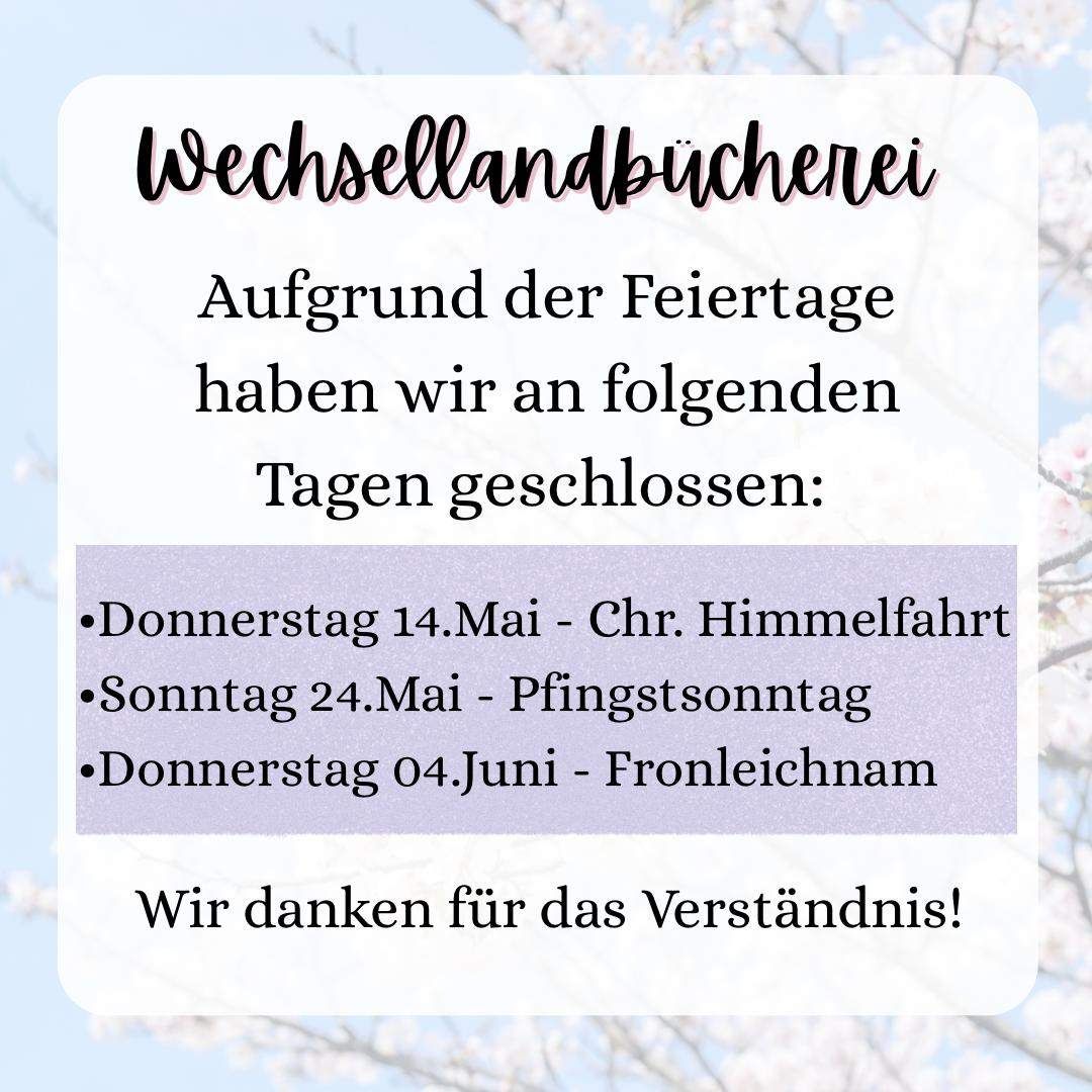 Eine Ankündigung besagt, dass die Tauschbücherei an bestimmten Feiertagen geschlossen bleibt. Die geschlossenen Termine umfassen Donnerstag, 14. Mai für Chr. Himmelfahrt, Sonntag, 24. Mai für Pfingstsonntag und Donnerstag, 04. Juni für Fronleichnam. Ein Dank für das Verständnis wird ausgedrückt.