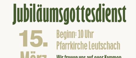 Herzliche Einladung zu unserem Jubiläumsgottesdienst, Beginn um 10 Uhr in der Pfarrkirche Leutschach. Wir freuen uns auf Ihr Kommen und auf ein gemeinsames Feiern, Singen und Danken!