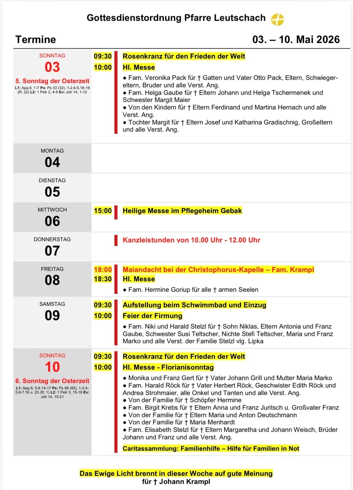 Zeitplan für Ostersonntag: Montag, 5. Familie Veronika Pack und andere. Dienstag, 6. Familie Helga Gaulbe und andere. Mittwoch, 7. Familie Margrit Maier. Donnerstag, 8. Familie Ferdinand Hernach und andere. Freitag, 9. Familie Josef und Katharina Gradischnig und andere. Samstag, 10. Familie Niki und Harald Stelzl und andere. Sonntag, 11. Familie Monika Franz Gert und andere.