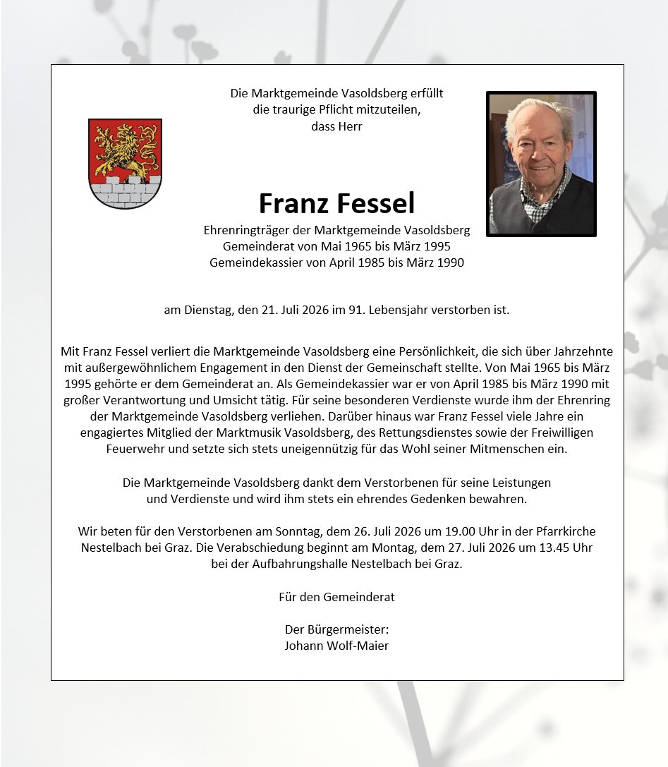 Ein Nachruf auf Franz Fessel, langjähriger Beamter der Marktgemeinde Vasoldsberg, der am 21. Juli 2026 verstarb. Die Anzeige enthält seine Rollen als Bürgermeister, Gemeindekassierer und Gemeindekassier und erwähnt seine Beiträge zur Gemeinde.