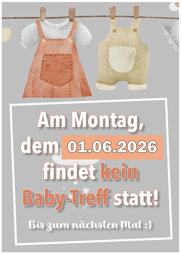 Poster mit Baby-Latzhosen zeigt kein Baby-Treffen am Montag, 01.06.2026. Bis zum nächsten Mal!