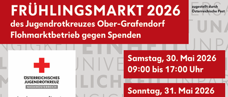 Frühlingsmarkt 2026 des Jugendrotkreuzes Ober-Grafendorf gegen Spenden. Termine: Samstag, 30. Mai 2026, 9:00-17:00 Uhr und Sonntag, 31. Mai 2026, 9:00-13:00 Uhr. Bringen Sie Kleidung, Geschirr, Möbelstücke, Sportgeräte, Spielzeug. Essen und Getränke werden bereitgestellt.