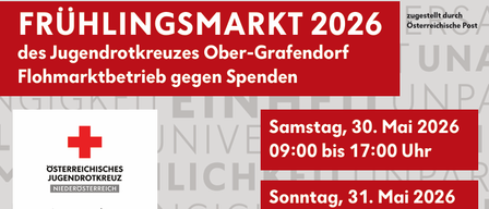 Plakat für den Frühlingsmarkt 2026 des Jugendrotkreuzes Ober-Grafendorf. Termine: Samstag, 30. Mai und Sonntag, 31. Mai 2026. Zeiten: 9:00 bis 17:00 Uhr am Samstag und 9:00 bis 13:00 Uhr am Sonntag. Ort: Rotes Kreuz Ober-Grafendorf, Mariazeller Str. 18. Kontakt: Gerhard Messinger-Zuser, 0664 1840976.