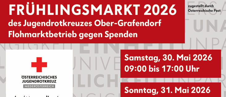 Frühlingsmarkt 2026 des Jugendrotkreuzes Ober-Grafendorf. Samstag, 30. Mai 9-17 Uhr und Sonntag, 31. Mai 9-13 Uhr. Bringen Sie Kleidung, Geschirr, Möbelstücke, Sportgeräte.