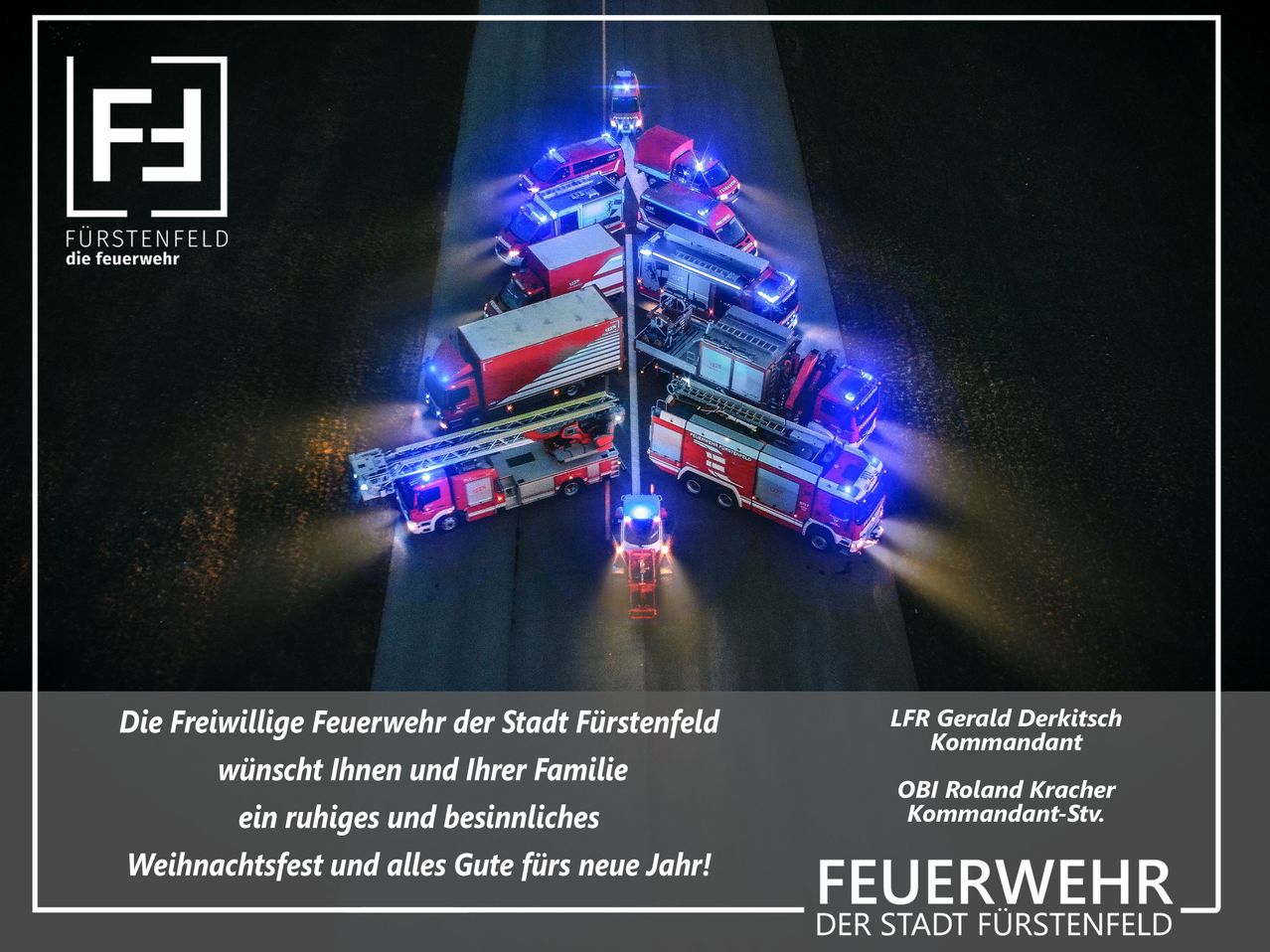 Die Freiwillige Feuerwehr der Stadt Furstenfeld wünscht Ihnen und Ihrer Familie ein ruhiges und besinnliches Weihnachtsfest und alles Gute für das neue Jahr!
