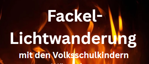 Ein Bild einer Fackelwanderung mit zwei Kerzen in der Mitte und Flammen dahinter. Der Text lautet 'Fackel-Lichtwanderung mit den Volksschulkindern Worterberg'.