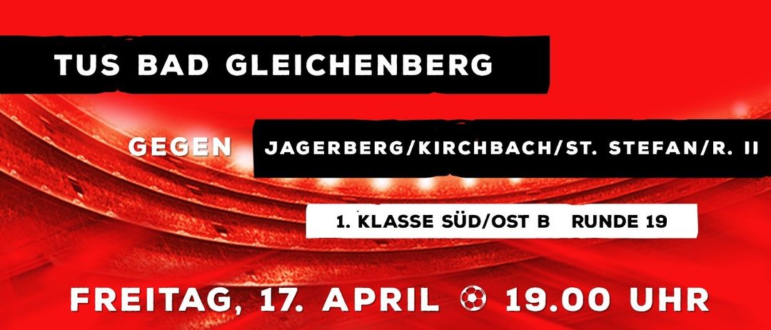 Rotes Plakat mit weißem Text zur Bewerbung eines Fußballspiels. Teams sind Gleichenberg gegen Jagerberg/Kirchbach/St. 1. Klasse Süd/Ost B. Datum ist 17. April, Zeit ist 19:00.