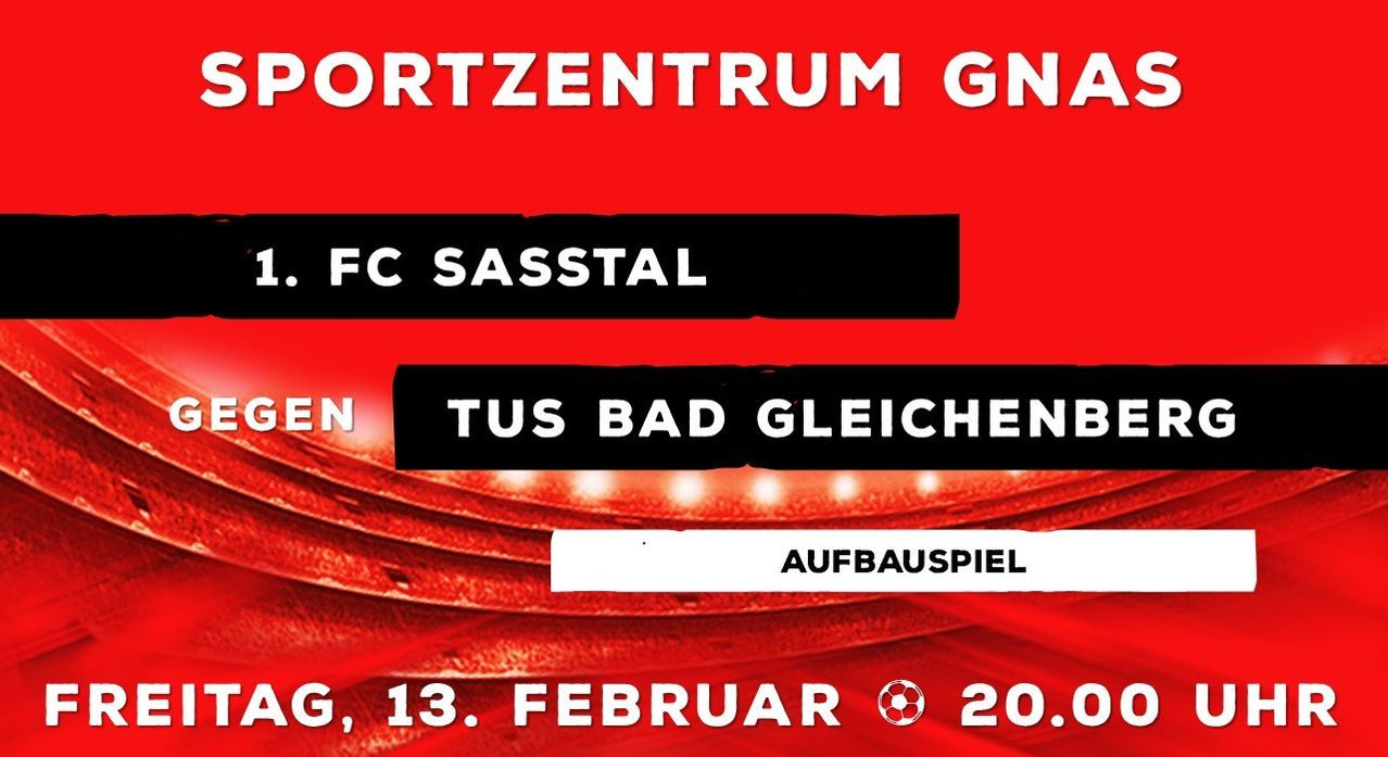 A red poster announces a football match at Sportzentrum Gna in Sasstal against Tus Bad Gleichenberg. The event is on February 13th, starting at 8 PM.