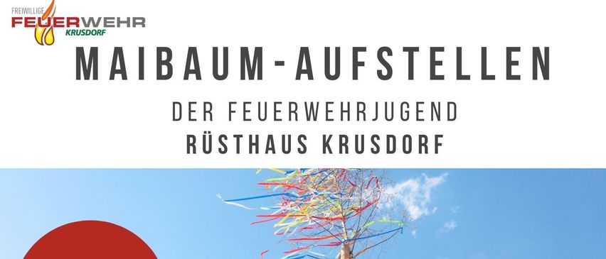 Plakat für die Feuerwehrjugend von Rusthaus Krusdorf. Das Ereignisdatum ist der 30. April 2025, Beginn um 18 Uhr. Das Plakat zeigt einen bunten Maibaum mit Bändern und ein Gruppenfoto junger Feuerwehrleute.