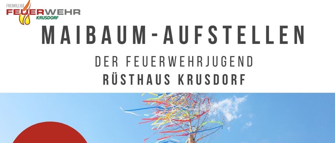 Plakat für die Feuerwehrjugend von Rusthaus Krusdorf. Das Ereignisdatum ist der 30. April 2025, Beginn um 18 Uhr. Das Plakat zeigt einen bunten Maibaum mit Bändern und ein Gruppenfoto junger Feuerwehrleute.