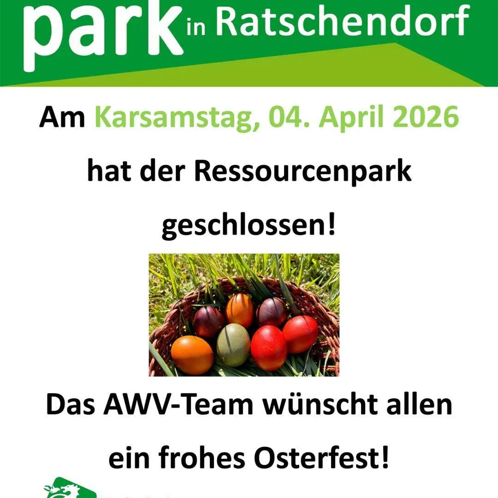 Ein Plakat kündigt an, dass der Ressourcenpark in Ratschendorf am 4. April 2026, Karsamstag, geöffnet hat. Ein Korb mit Ostereiern ist abgebildet. Das AWV-Team wünscht allen ein frohes Osterfest.