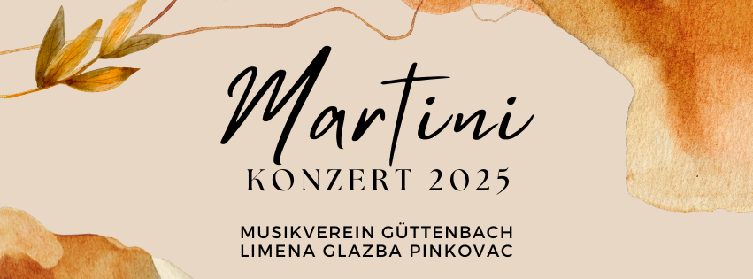 Ein Plakat für das Martini Konzert 2025 im Musikverein Guttenbach mit der Künstlerin Limena Glazba Pinkovac. Das Plakat hat einen warmen, goldbraunen Aquarellhintergrund mit Blättern.