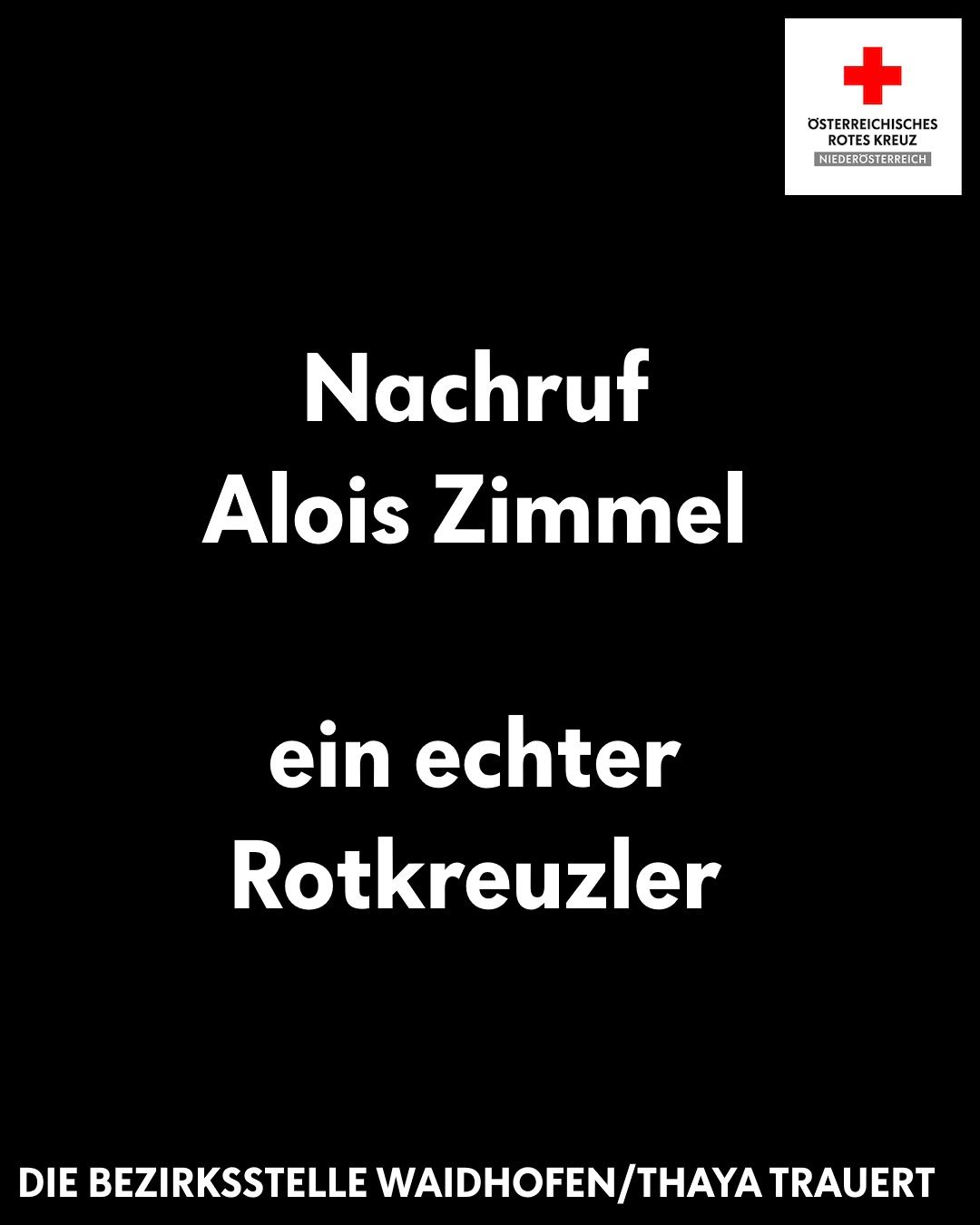 Ein schwarzer Hintergrund mit weißem Text zeigt 'Nachruf Alois Zimmerl ein echter Rotkreuzler'. Darunter befindet sich ein weißes Logo mit der Aufschrift 'Österreichisches Rotes Kreuz Niederosterreich.'