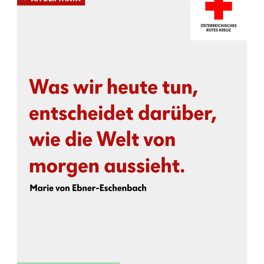 An advertisement with the Red Cross logo. Text reads, 'What we do today, decides how the world looks tomorrow.' By Marie von Ebner-Eschenbach.