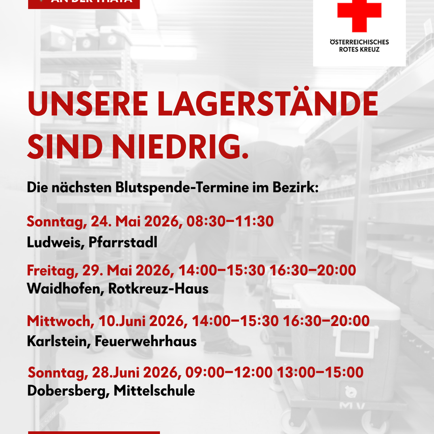Blood donation dates. Next appointments in the area: Sunday, May 24, 2026, 08:30-11:30, Ludwig, Pfarrstadl. Friday, May 29, 2026, 14:00-15:30 16:30-20:00, Waidhofen, Rotkreuz-Haus. Wednesday, June 10, 2026, 14:00-15:30 16:30-20:00, Karlstein, Fire station. Sunday, June 28, 2026, 09:00-12:00 13:00-15:00, Dobersberg, Middle school.