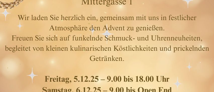 Eine Einladung zum Adventcocktail bei Juwelier Purkarthofer. Genießen Sie eine festliche Atmosphäre, funkelndes Schmuck und kleine kulinarische Köstlichkeiten und prickelnde Getränke. Freitag, 5.12.25 – 9.00 bis 18.00 Uhr. Samstag, 6.12.25 – 9.00 bis Open End. Abendveranstaltung ab 18.00 Uhr. Montag, 8.12.25 – 10.00 bis 17.00 Uhr.