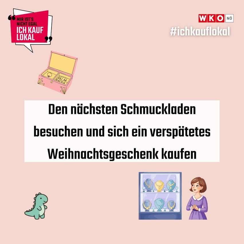 Eine pinke Schachtel mit Schmuck darin wird mit dem Text 'Den nächsten Schmuckladen besuchen und sich ein verspätetes Weihnachtsgeschenk kaufen' angezeigt. Eine Frau steht vor einer Glasvitrine mit Schmuck. Der Hashtag '#ichkauflokal' wird erwähnt. 'MIR IST'S NICHT EGAL ICH KAUF LOKAL' steht in einer Sprechblase.