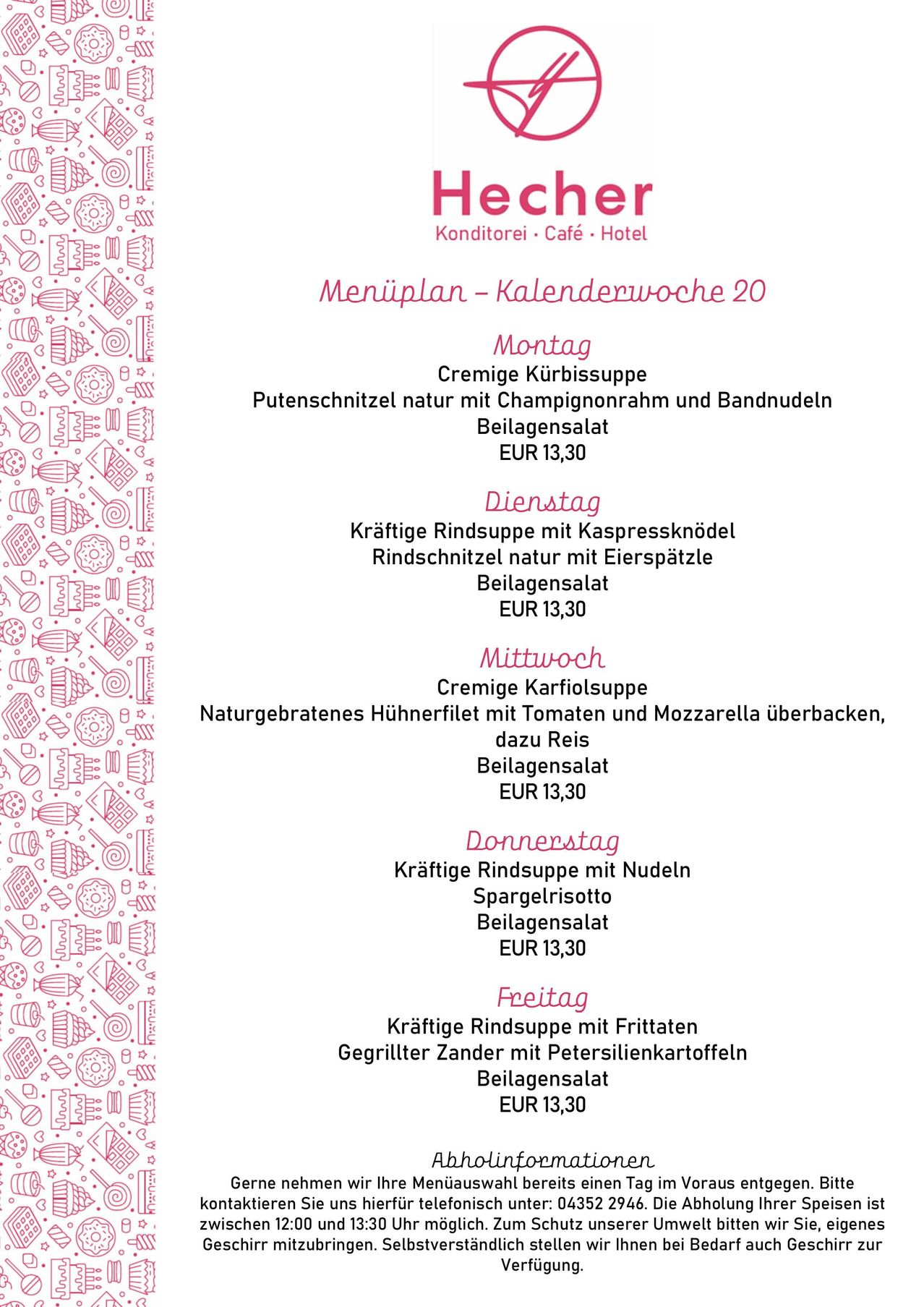 Menüplan für Woche 20 bei Hecher: Montag, Kürbissuppe mit Hühnchen, Champignons und Bandnudeln; Dienstag, kräftige Rindersuppe mit Kapern und Karotten; Mittwoch, cremige Karottensuppe mit Hühnerfilet, Tomaten und Mozzarella; Donnerstag, kräftige Rindersuppe mit Spargelrisotto; Freitag, kräftige Rindersuppe mit Bratkartoffeln und gegrilltem Zwiebel. Jeder Gericht kostet EUR 13,30.