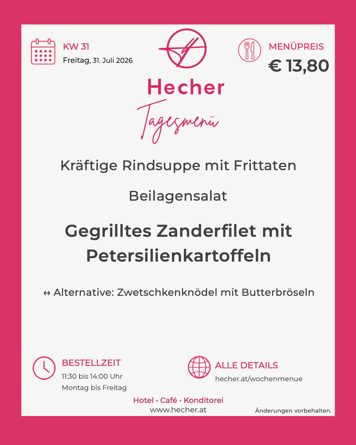Menü für Freitag, 31. Juli 2026, mit kräftiger Rindersuppe mit Zwiebeln, Beilagensalat und Hauptgericht gegrilltes Zanderfilet mit Petersilienkartoffeln. Alternative: Zweiknochenhähnchen mit Butterbrot. Bestellzeit: 11:30 bis 14:00 Uhr, Montag bis Freitag.