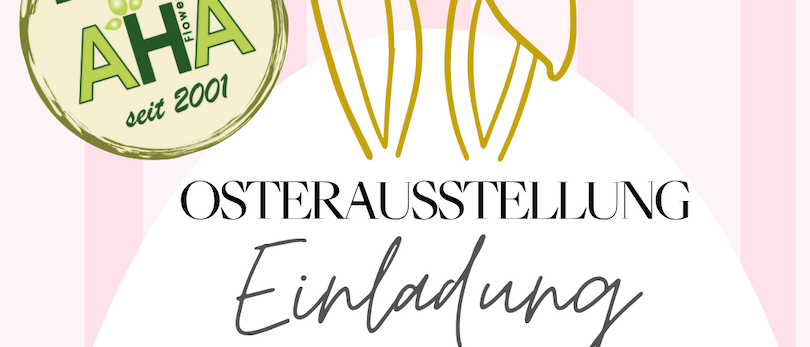 Eine Einladung zur Osterausstellung, die 25 Jahre AHA Flowers seit 2001 feiert, mit einem ovalen Logo mit grünen Blättern und einem Banddesign.