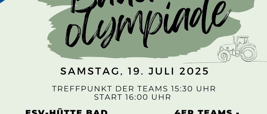 Eine Anzeige für die Bayerische Olympiade, geplant für Samstag, 19. Juli 2025. Die Veranstaltung wird Teams beinhalten, die sich um 15:30 treffen, mit Beginn um 16:00. Sie findet im ESV-Hütte Bad Blumau statt. Die Anmeldung erfolgt bei Philipp Gablerits. Die Veranstaltung umfasst Live-Musik, Grillerei und einen Wettbewerb.