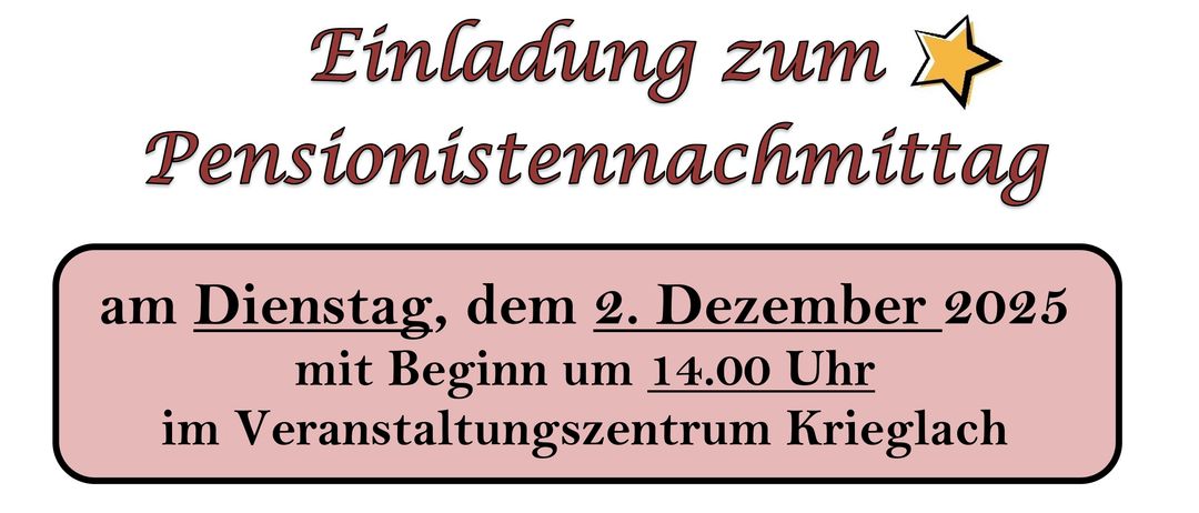Am Dienstag, dem 2. Dezember 2025, ab 14.00 Uhr, findet im Veranstaltungszentrum Krieglach ein Pensionistennachmittag statt. Gemeinsam möchten wir einen besinnlichen Nachmittag verbringen - mit dem gemeinsamen Singen von Advent- bzw. Weihnachtsliedern mit Herrn GR Stefan Lackner, sowie kurzen Geschichten unter dem Motto ‚Die Weihnacht lacht‘ vorgetragen von Herrn Hannes Graf. In gemütlicher Atmosphäre wollen wir uns auf die bevorstehende Weihnachtszeit einstimmen. Alle Krieglacher Pensionisten und deren Ehegatten sind recht herzlich zu einem gemütlichen Nachmittag eingeladen.