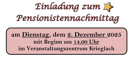 Am Dienstag, dem 2. Dezember 2025, ab 14.00 Uhr, findet im Veranstaltungszentrum Krieglach ein Pensionistennachmittag statt. Gemeinsam möchten wir einen besinnlichen Nachmittag verbringen - mit dem gemeinsamen Singen von Advent- bzw. Weihnachtsliedern mit Herrn GR Stefan Lackner, sowie kurzen Geschichten unter dem Motto ‚Die Weihnacht lacht‘ vorgetragen von Herrn Hannes Graf. In gemütlicher Atmosphäre wollen wir uns auf die bevorstehende Weihnachtszeit einstimmen. Alle Krieglacher Pensionisten und deren Ehegatten sind recht herzlich zu einem gemütlichen Nachmittag eingeladen.