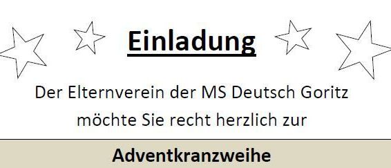 Einladung zur Adventskranzsegnung durch MS Deutsch Goritz am 29.11.2025 um 16 Uhr in der Pfarrkirche Deutsch Goritz. Der Chor und die Schüler gestalten die Messe musikalisch. Nach der Messe gibt es eine Einladung zu Erfrischungen.