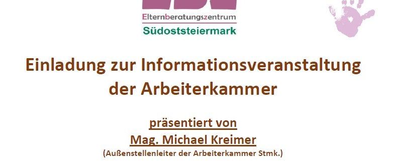 Eine Einladung zur Informationsveranstaltung der Arbeiterkammer, präsentiert von Mag. Michael Kremer, behandelt Themen wie Mutterschaftsschutz, Elternzeit, elterliche Fürsorge und Varianten des Kinderbetreuungsgeldes. Die Veranstaltung findet am Dienstag, 23.09.2026, von 15:00 bis 17:30 Uhr in der Regionalen Elternbetreuungsstelle Hatzendorf statt.