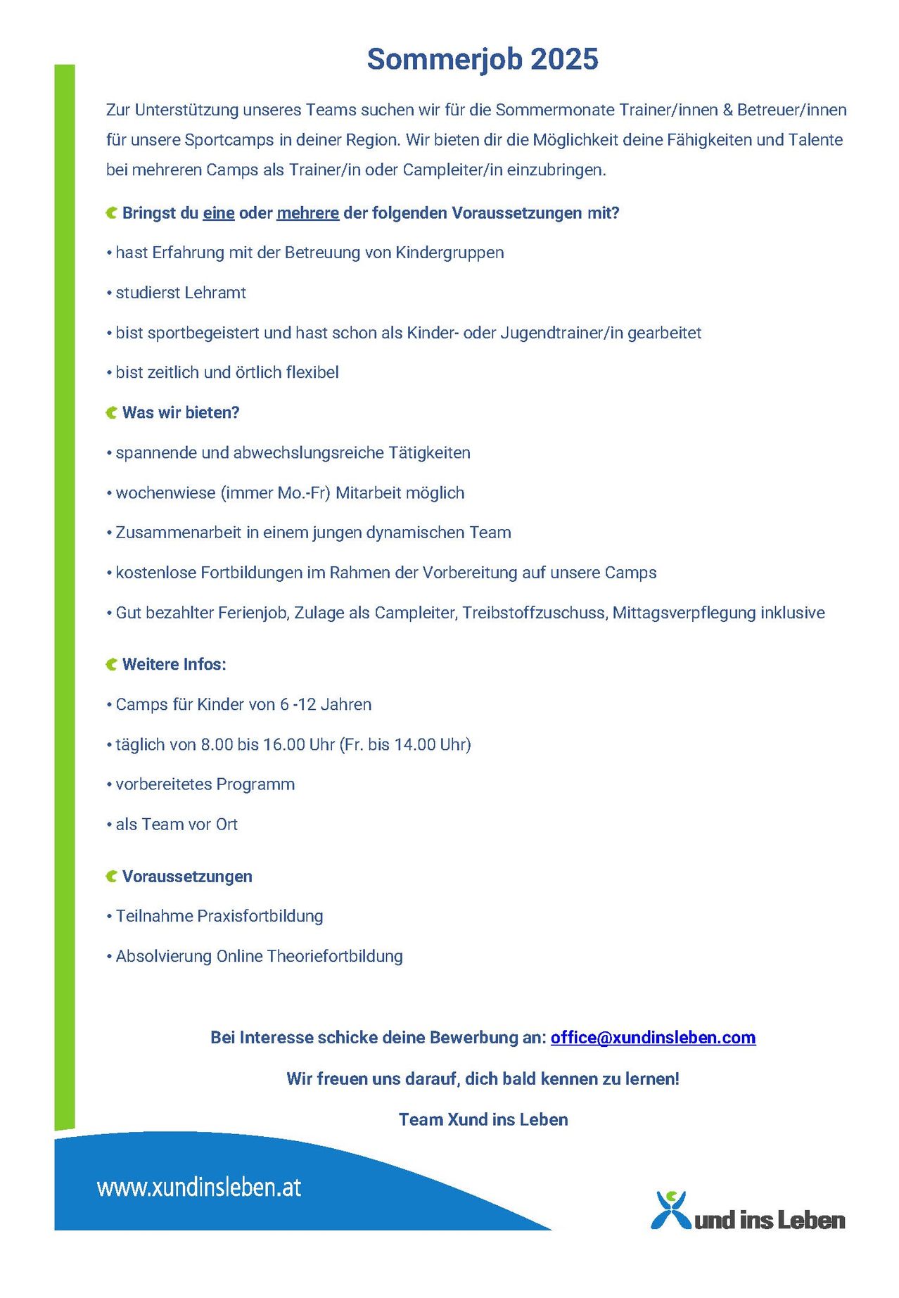 Bringe Erfahrung in der Leitung von Kindergruppen, Studium Erziehungswissenschaften, Sportbegeisterung und zeitliche Flexibilität mit. Arbeite in einem jungen, dynamischen Team. Kostenlose Fortbildungen, bezahlter Ferienjob, Zulagen, Mittagsverpflegung. Camps für Kinder von 6-12 Jahren, täglich 8-16 Uhr (Fr. bis 14 Uhr). Bewirb dich für die Ausbildung, Online-Theorie. Kontaktiere office@xundinsleben.com. Wir freuen uns darauf, dich kennenzulernen!