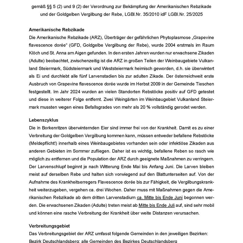 Die Amerikanische Rebzikakade (ARZ), Überträger der gefährlichen Phytoplasmose „Grapevine flavescence dorée“ (GFD, Goldberge Vergilbung der Rebe), wurde 2004 erstmals im Raum Klöch und St. Anna am Aigen gefunden. In den ersten Jahren wurden nur erwachsene Zikaden (Adulte) beobachtet, zwischenzeitlich ist die ARZ in großen Teilen der Weinbaugebiete Vulkaland und Steiermark, Südsteiermark und Weststeiermark heimisch geworden, d.h. sie überwintert als Ei und durchlebt alle fünf Larvenstadien bis zur adulten Zikade. Der österreichweit erste Ausbruch von Grapevine flavescence dorée wurde im Herbst 2009 in der Gemeinde Tieschen festgestellt.