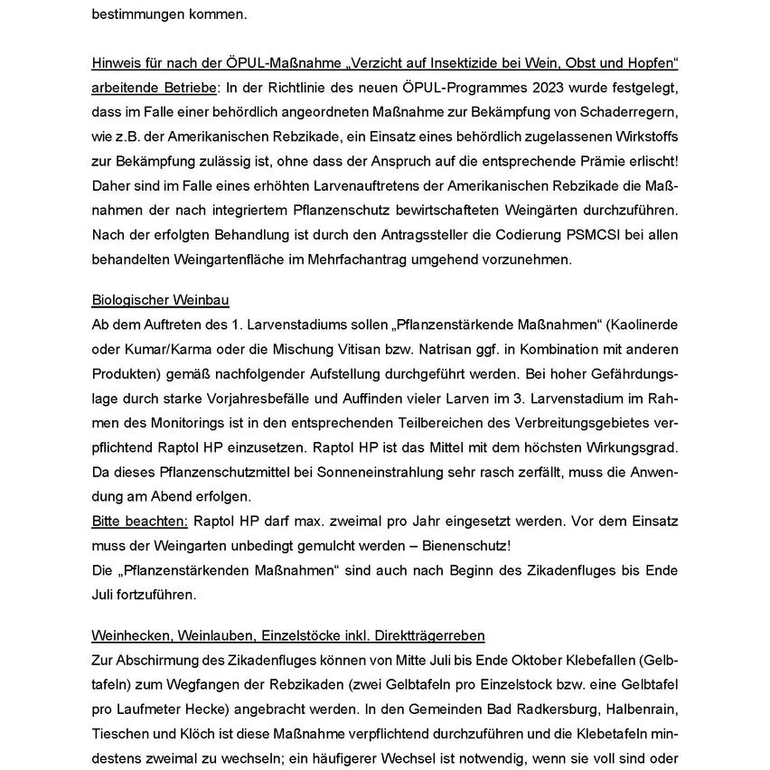 Hinweis zu OPUL-Pestizidmaßnahmen für Wein, Obst und Hopfen. Bei behördlich angeordneten Maßnahmen zur Bekämpfung von Schaderregern, wie z.B. der Amerikanischen Reblaus, ist der Einsatz eines behördlich zugelassenen Wirkstoffs zur Bekämpfung zulässig, ohne den Anspruch auf die entsprechende Prämie zu verlieren! Nach der Behandlung ist die Codierung PMCSI bei allen behandelten Weingärten zwingend erforderlich. Biologischer Weinbau. Bei Auftreten des 1. Larvenstadiums sollten 'Pflanzenstärkende Maßnahmen' (Kaolinerde oder Kumar/Karma oder die Mischung Vitisan) durchgeführt werden. Bei hoher Gefährdungslage durch starke Vorjahresbefälle und Auffinden vieler Larven im 3. Larvenstadium im Rahmen des Monitorings ist in den entsprechenden Teilbereichen des Vertriebsgebietes verpflichtend Raptol HP einzusetzen.