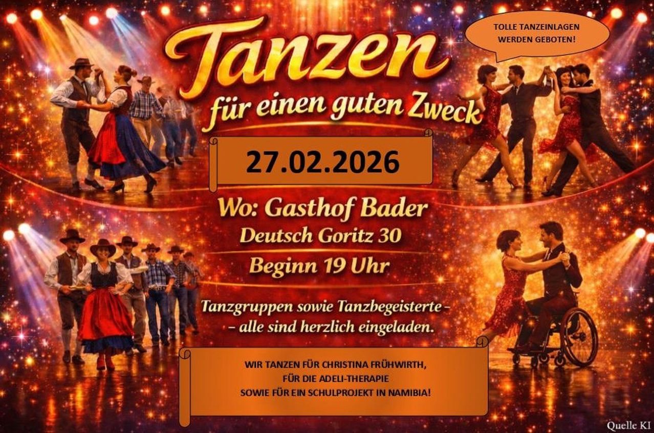 Plakat für eine Tanzveranstaltung am 27.02.2026 im Gasthof Bader, Deutsch Goritz 30, Beginn 19:00 Uhr. Tanzgruppen und Tanzbegeisterte willkommen. Tanzen für Christina Frühwirth, für die Adeli-Therapie und für ein Schulprojekt in Namibia.