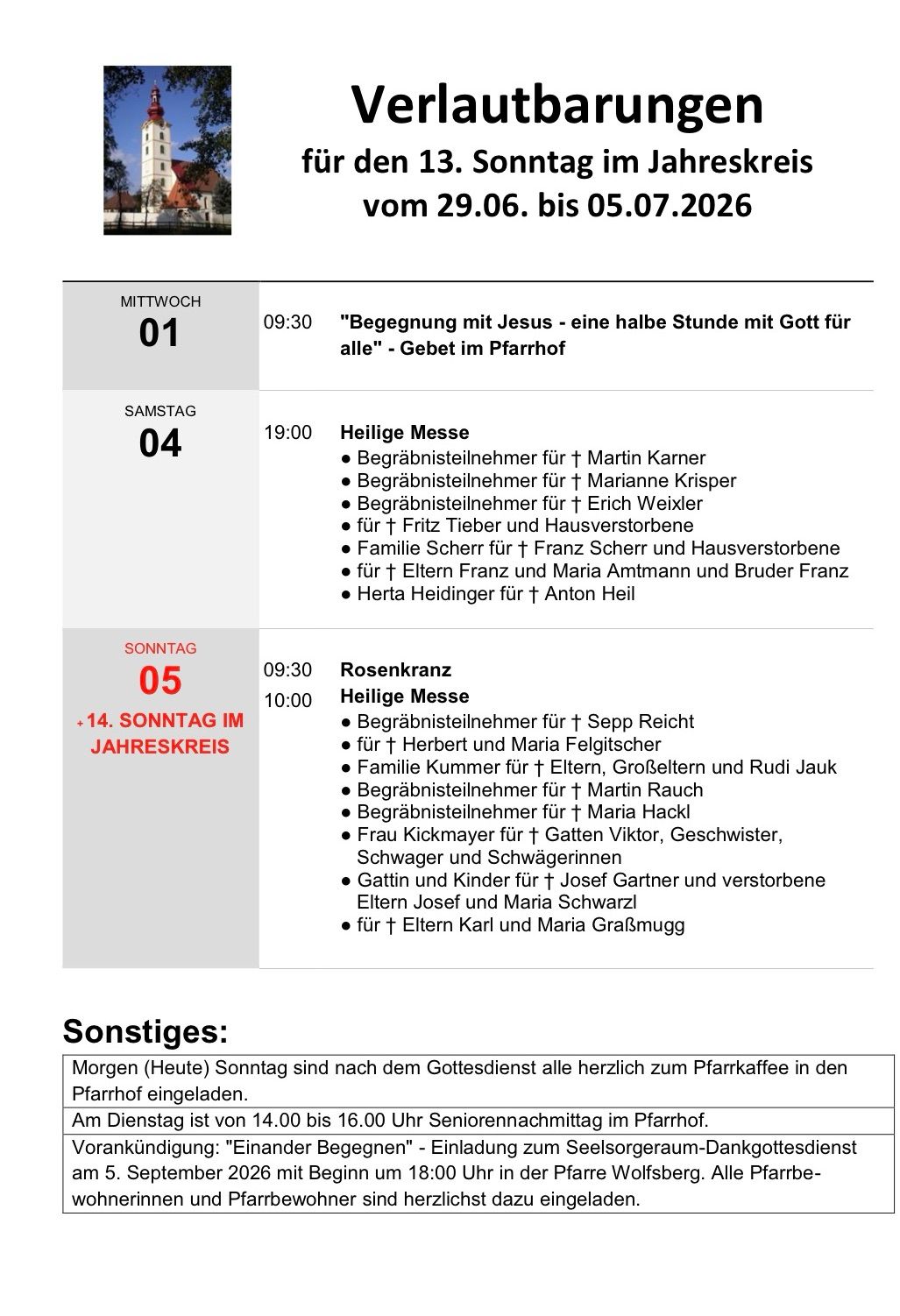 Mittwoch: Eine halbe Stunde Begegnung mit Jesus, gefolgt von einer Heiligen Messe für verschiedene Verstorbene. Sonntag: Rosenkranz, gefolgt von einer Heiligen Messe für die Verstorbenen und ihre Familien. Sonntage im Juli laden zum Kaffeetrinken nach dem Gottesdienst ein.