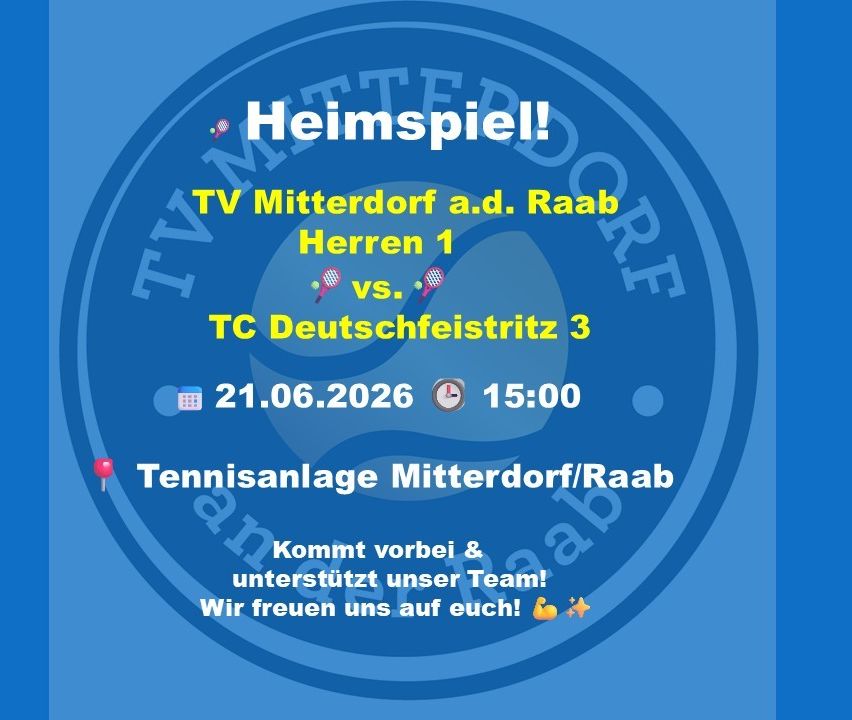 Heimspiel! TV Mitterdorf a.d. Raab Herren 1 gegen TC Deutschfeistritz 3 am 21.06.2026 um 15:00 Uhr in der Tennisanlage Mitterdorf/Raab. Kommt vorbei und unterstützt unser Team!